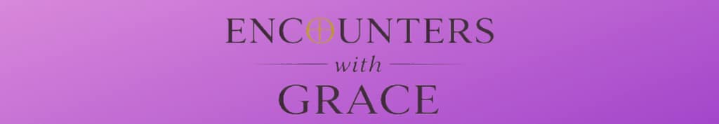 Text "ENCOUNTERS with GRACE" on a purple gradient background.