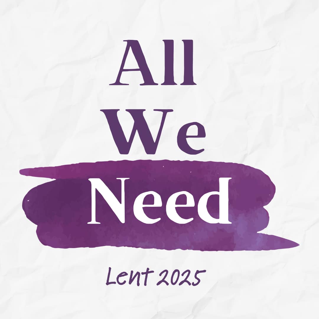 Text "All We Need" and "Lent 2025" on a crumpled white background with purple paint swipe.
