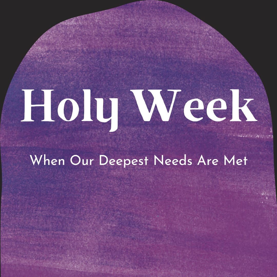 Purple textured background with text: "Holy Week: When Our Deepest Needs Are Met."