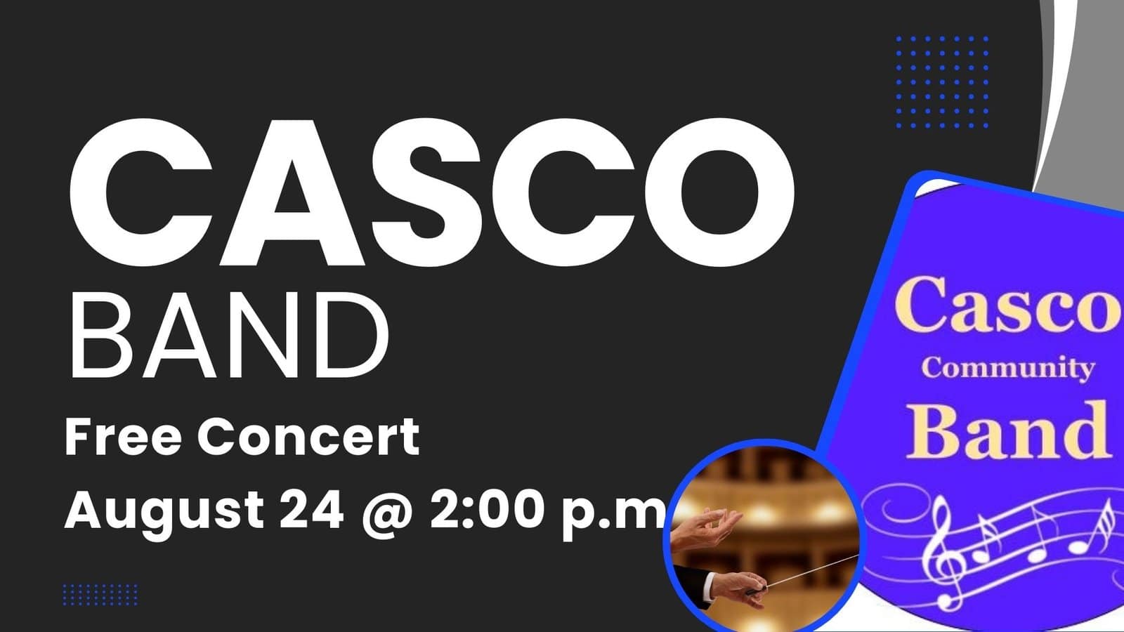 "CASCO BAND Free Concert August 24 @ 2:00 p.m. Casco Community Band poster with conductor's hands and musical notes."