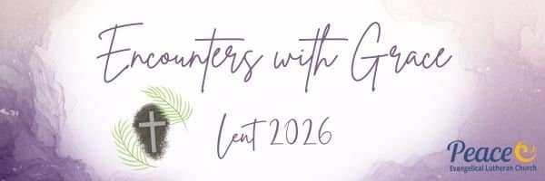 "Encounters with Grace Lent 2026" banner with a cross and palm leaves design, by Peace Evangelical Lutheran Church.
